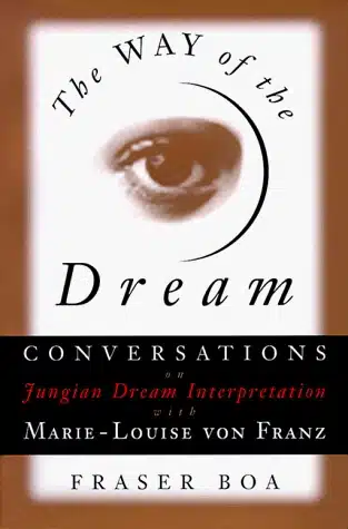 The Way of the Dream: Conversations with Marie‑Louise von Franz